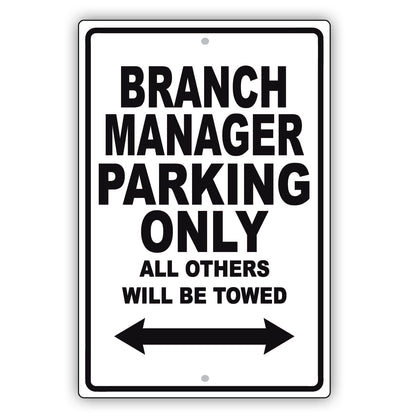 Branch Manager Parking Only All Others Will Be Towed Aluminum Metal Sign Plate