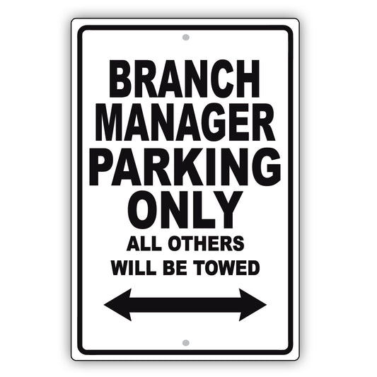 Branch Manager Parking Only All Others Will Be Towed Aluminum Metal Sign Plate