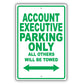 Account Executive Parking Only All Others Will Be Towed Aluminum Metal Sign Plate