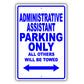 Administrative Assistant Parking Only All Others Will Be Towed Aluminum Metal Sign Plate