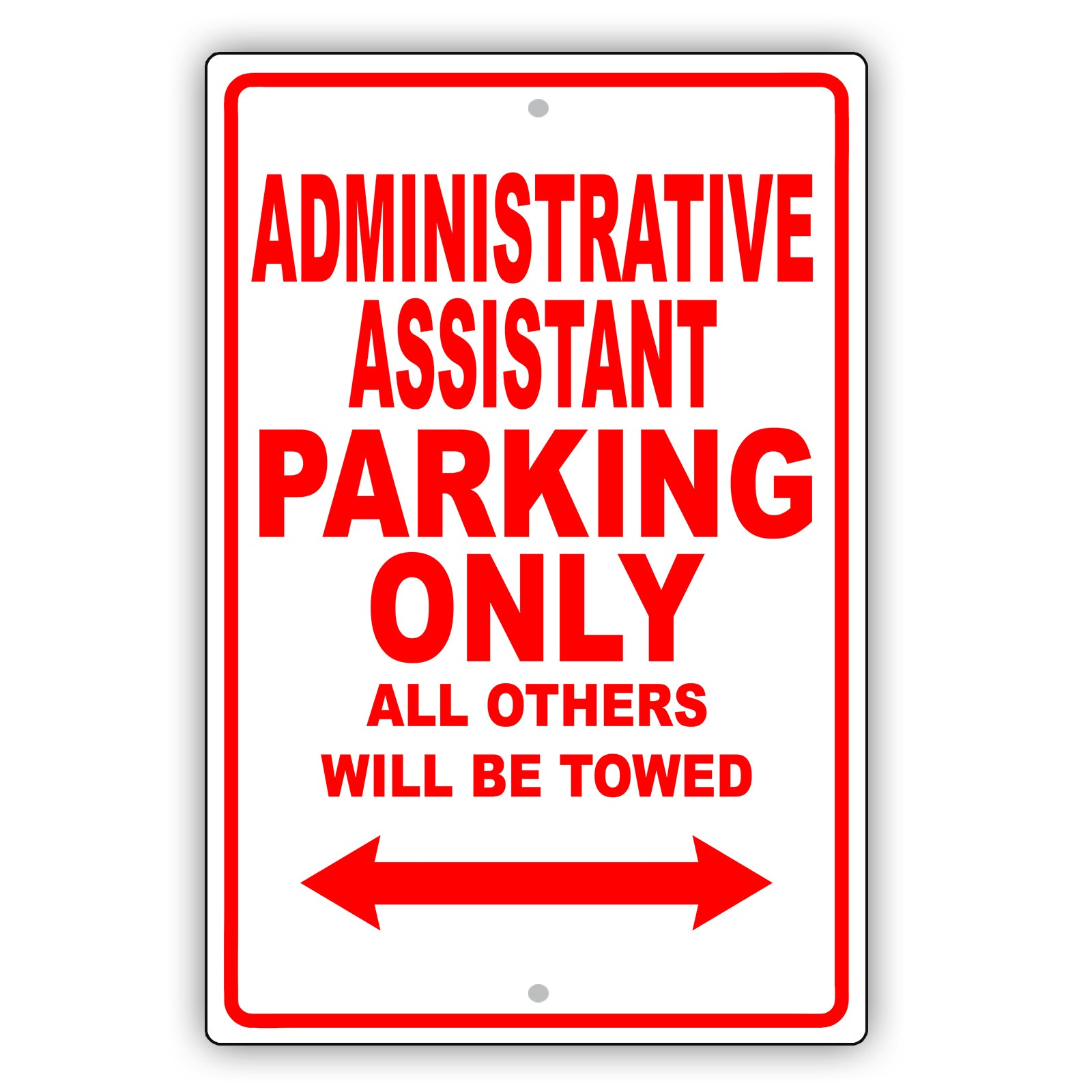 Administrative Assistant Parking Only All Others Will Be Towed Aluminum Metal Sign Plate