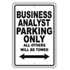 Business Analyst Parking Only All Others Will Be Towed Aluminum Metal Sign Plate