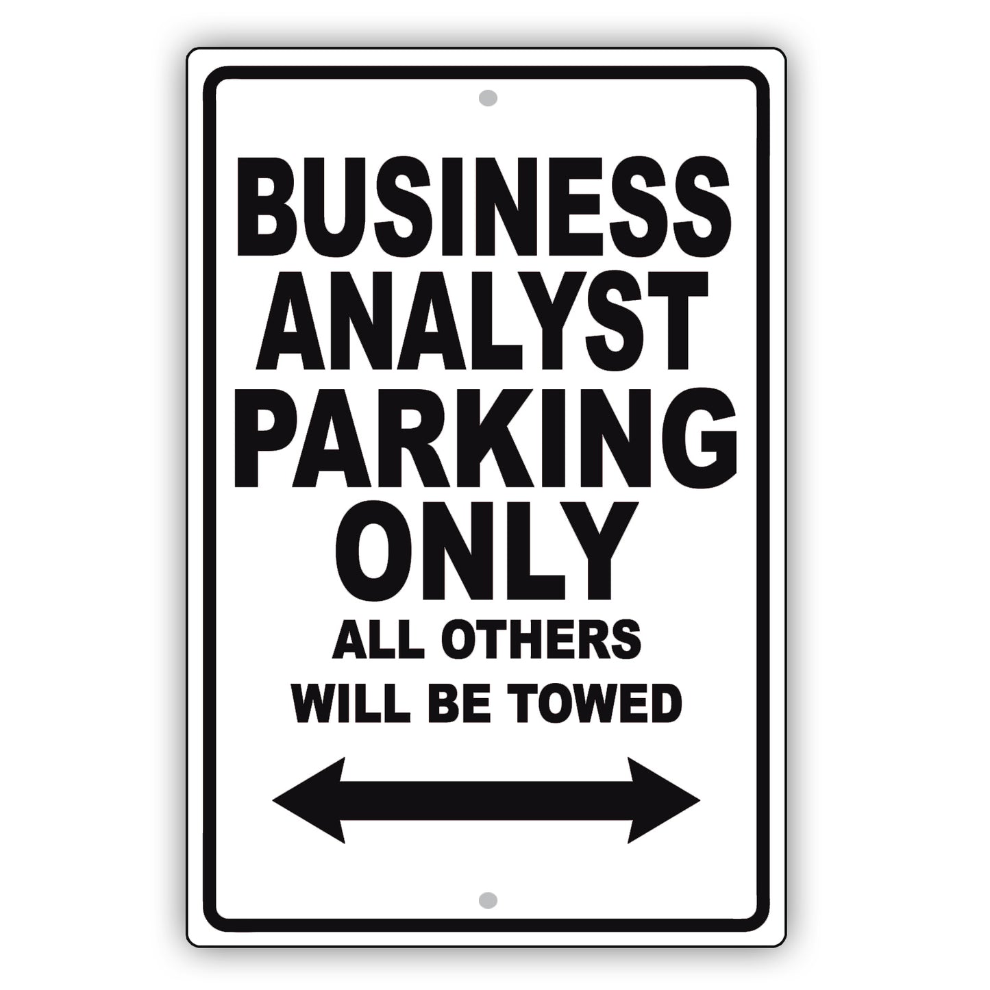 Business Analyst Parking Only All Others Will Be Towed Aluminum Metal Sign Plate