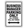 Business Manager Parking Only All Others Will Be Towed Aluminum Metal Sign Plate