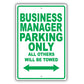 Business Manager Parking Only All Others Will Be Towed Aluminum Metal Sign Plate