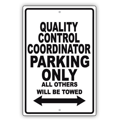 Quality Control Coordinator Parking Only All Others Will Be Towed Aluminum Metal Sign Plate