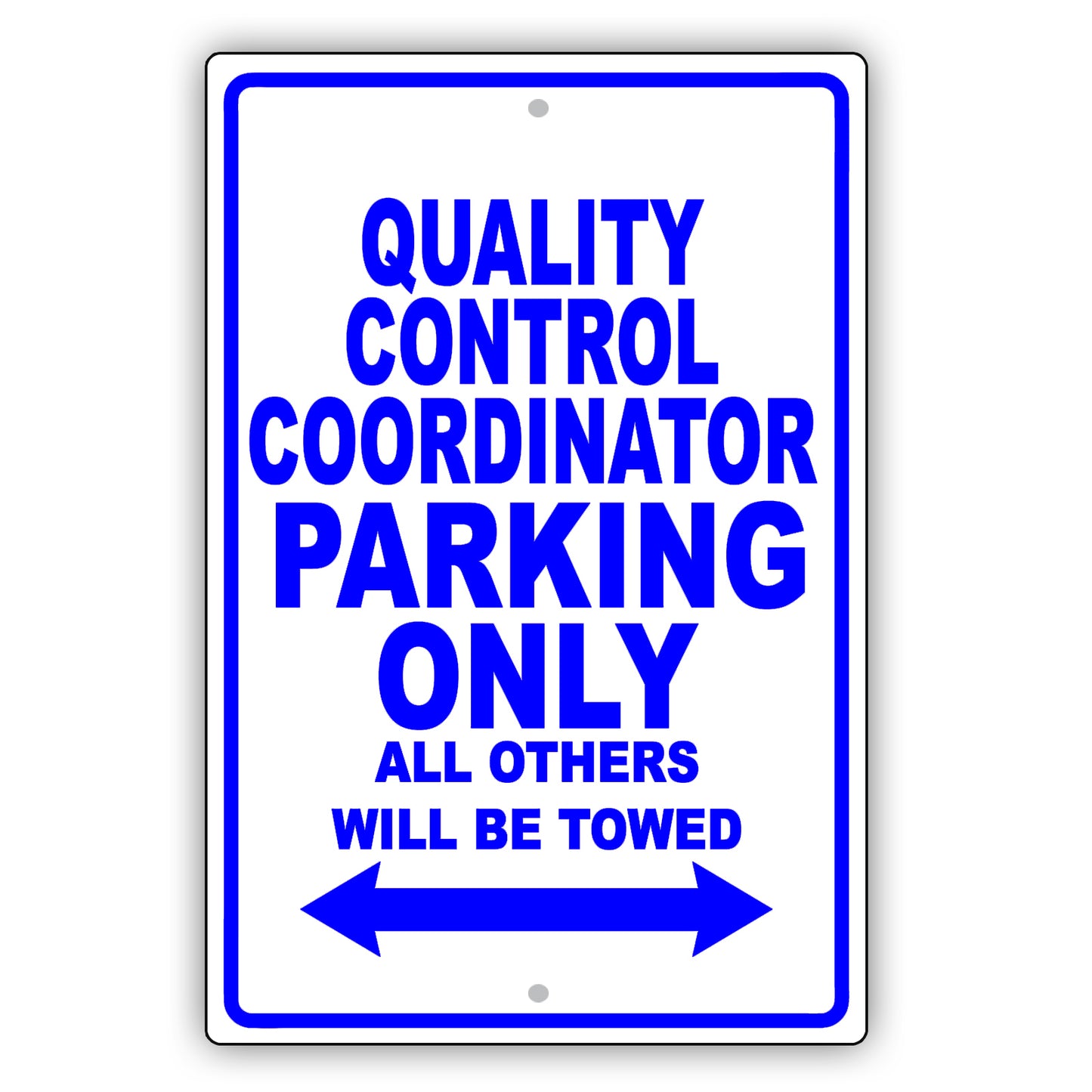 Quality Control Coordinator Parking Only All Others Will Be Towed Aluminum Metal Sign Plate