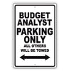 Budget Analyst Parking Only All Others Will Be Towed Aluminum Metal Sign Plate