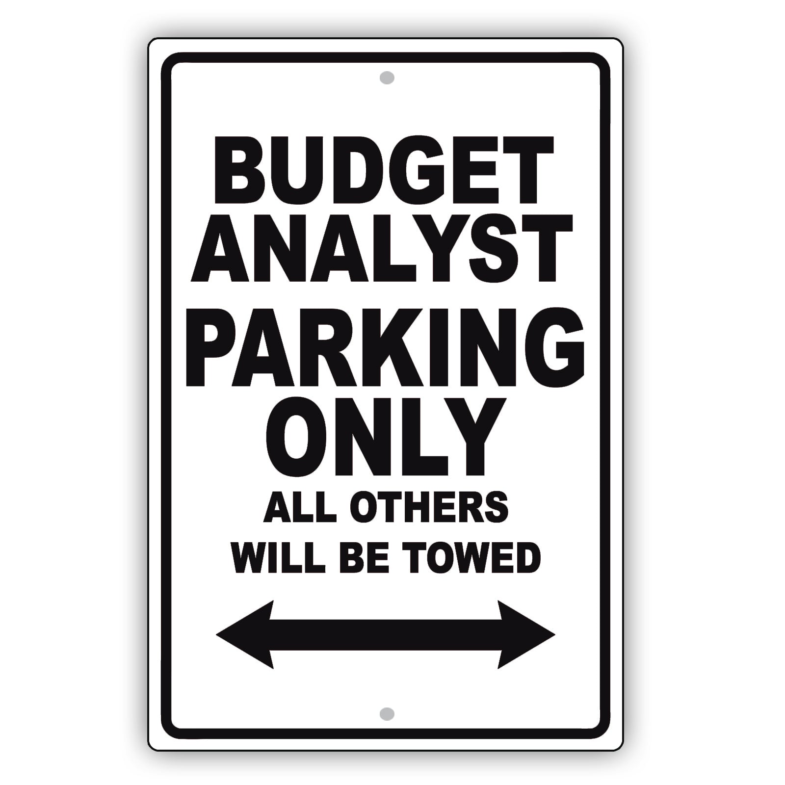 Budget Analyst Parking Only All Others Will Be Towed Aluminum Metal Sign Plate