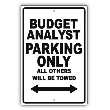 Budget Analyst Parking Only All Others Will Be Towed Aluminum Metal Sign Plate