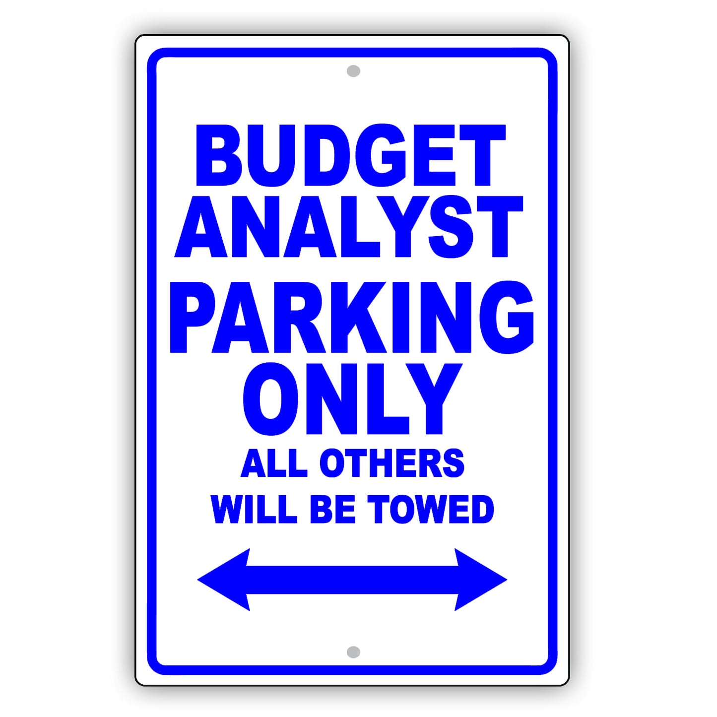 Budget Analyst Parking Only All Others Will Be Towed Aluminum Metal Sign Plate