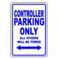Controller Parking Only All Others Will Be Towed Aluminum Metal Sign Plate