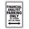 Financial Analyst Parking Only All Others Will Be Towed Aluminum Metal Sign Plate