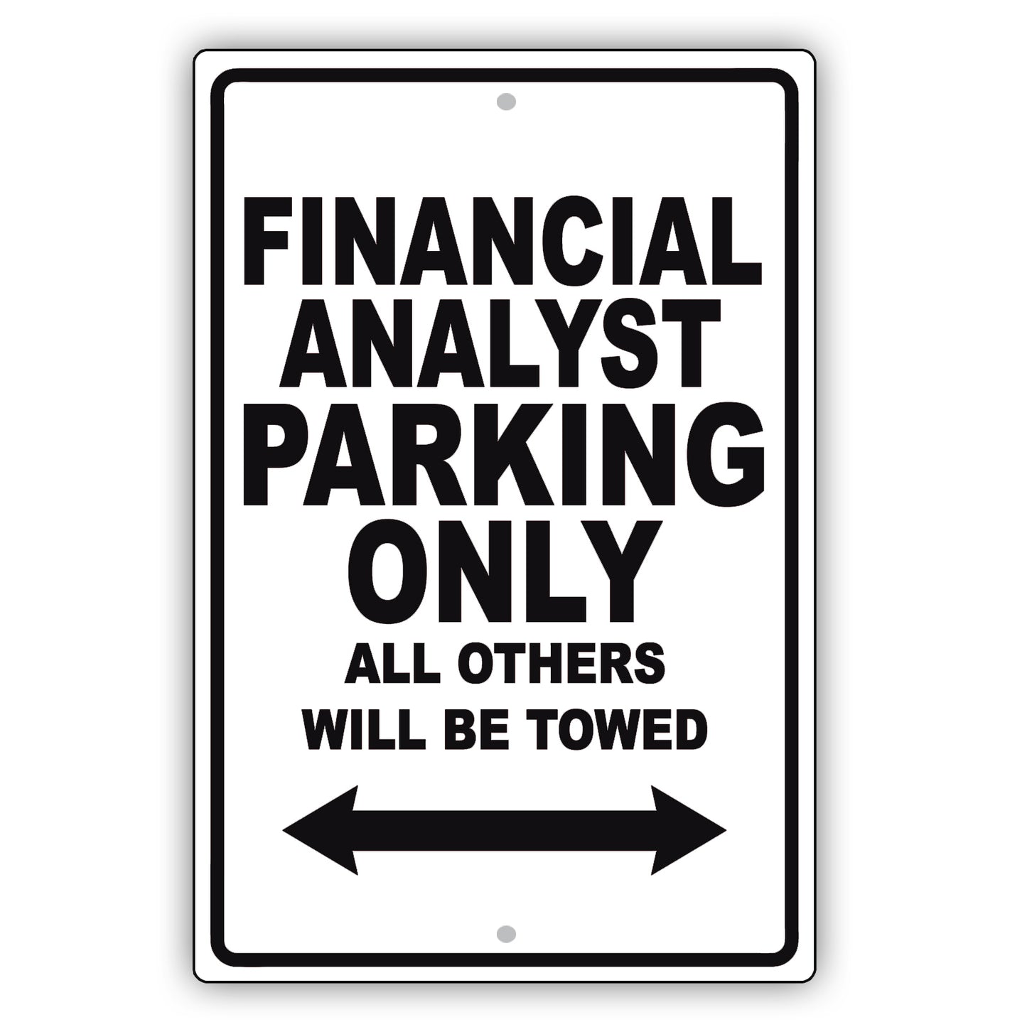 Financial Analyst Parking Only All Others Will Be Towed Aluminum Metal Sign Plate