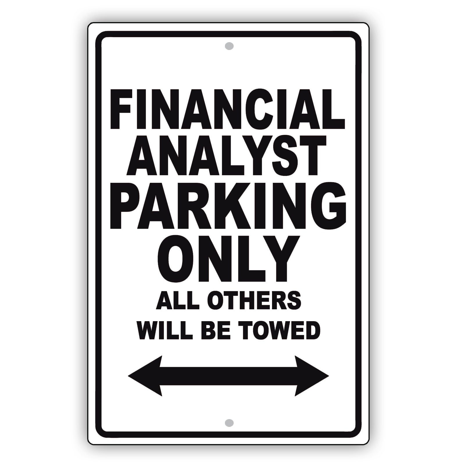 Financial Analyst Parking Only All Others Will Be Towed Aluminum Metal Sign Plate