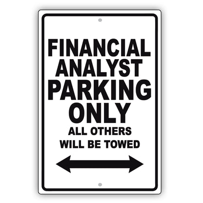 Financial Analyst Parking Only All Others Will Be Towed Aluminum Metal Sign Plate