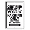 Certified Financial Planner Parking Only All Others Will Be Towed Aluminum Metal Sign Plate