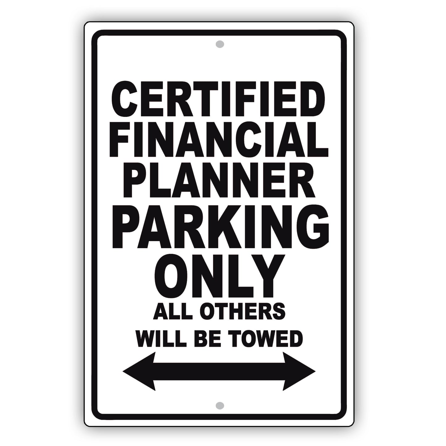 Certified Financial Planner Parking Only All Others Will Be Towed Aluminum Metal Sign Plate