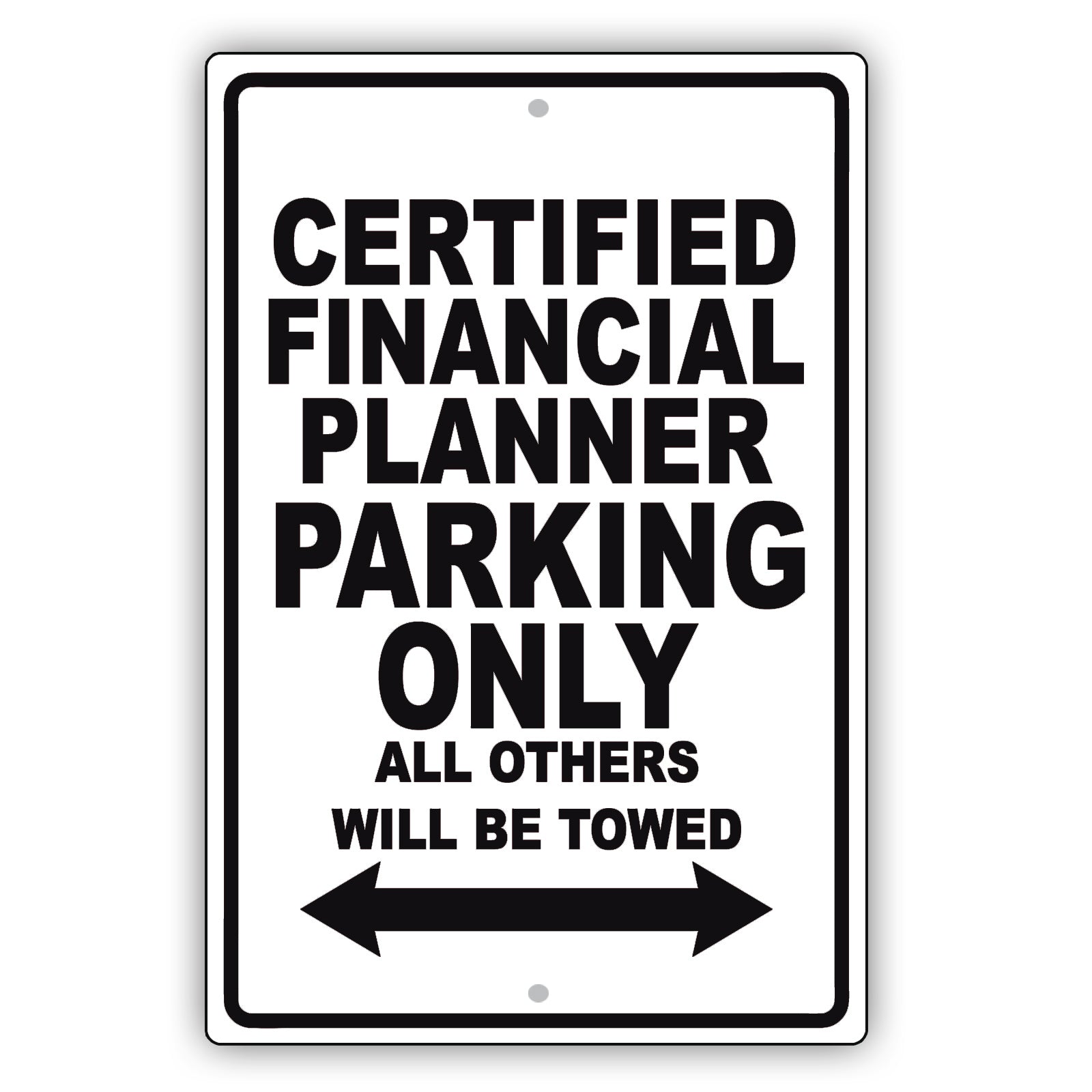 Certified Financial Planner Parking Only All Others Will Be Towed Aluminum Metal Sign Plate