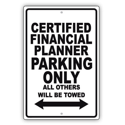 Certified Financial Planner Parking Only All Others Will Be Towed Aluminum Metal Sign Plate