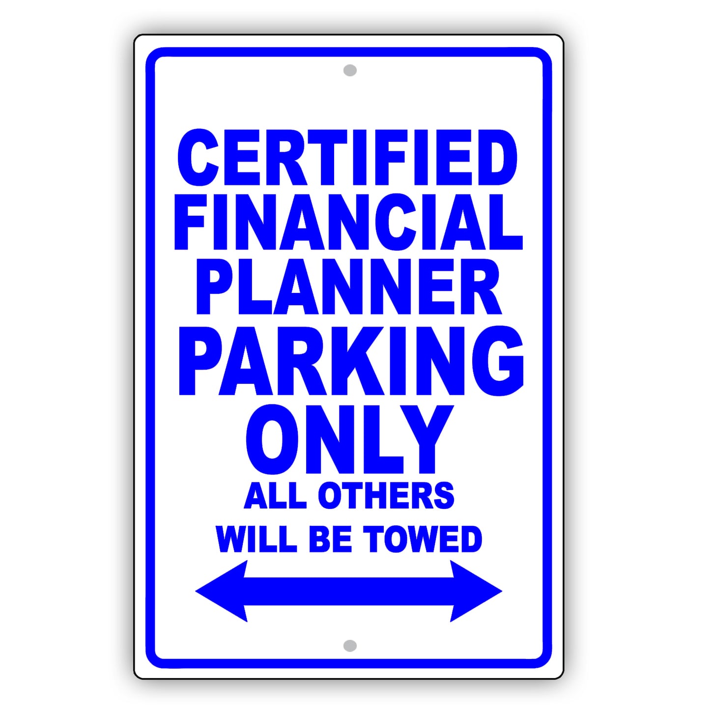 Certified Financial Planner Parking Only All Others Will Be Towed Aluminum Metal Sign Plate