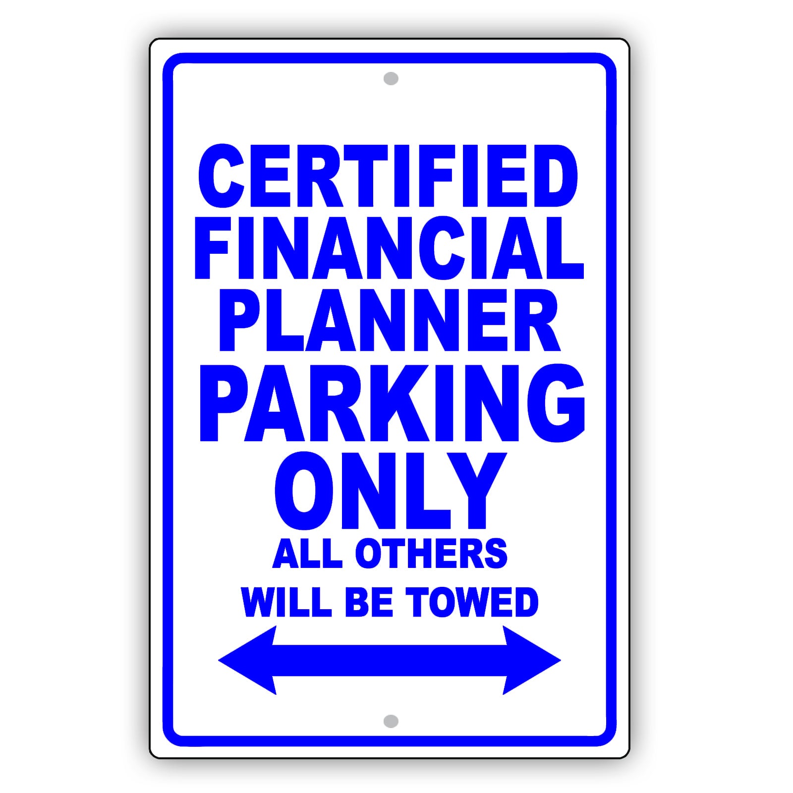 Certified Financial Planner Parking Only All Others Will Be Towed Aluminum Metal Sign Plate
