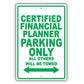 Certified Financial Planner Parking Only All Others Will Be Towed Aluminum Metal Sign Plate
