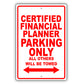 Certified Financial Planner Parking Only All Others Will Be Towed Aluminum Metal Sign Plate