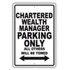 Chartered Wealth Manager Parking Only All Others Will Be Towed Aluminum Metal Sign Plate