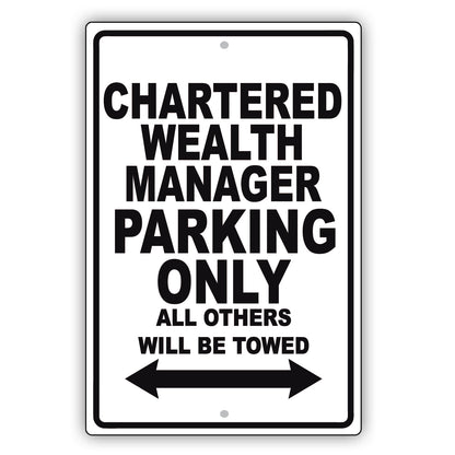 Chartered Wealth Manager Parking Only All Others Will Be Towed Aluminum Metal Sign Plate