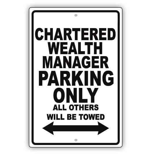 Chartered Wealth Manager Parking Only All Others Will Be Towed Aluminum Metal Sign Plate