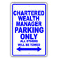 Chartered Wealth Manager Parking Only All Others Will Be Towed Aluminum Metal Sign Plate