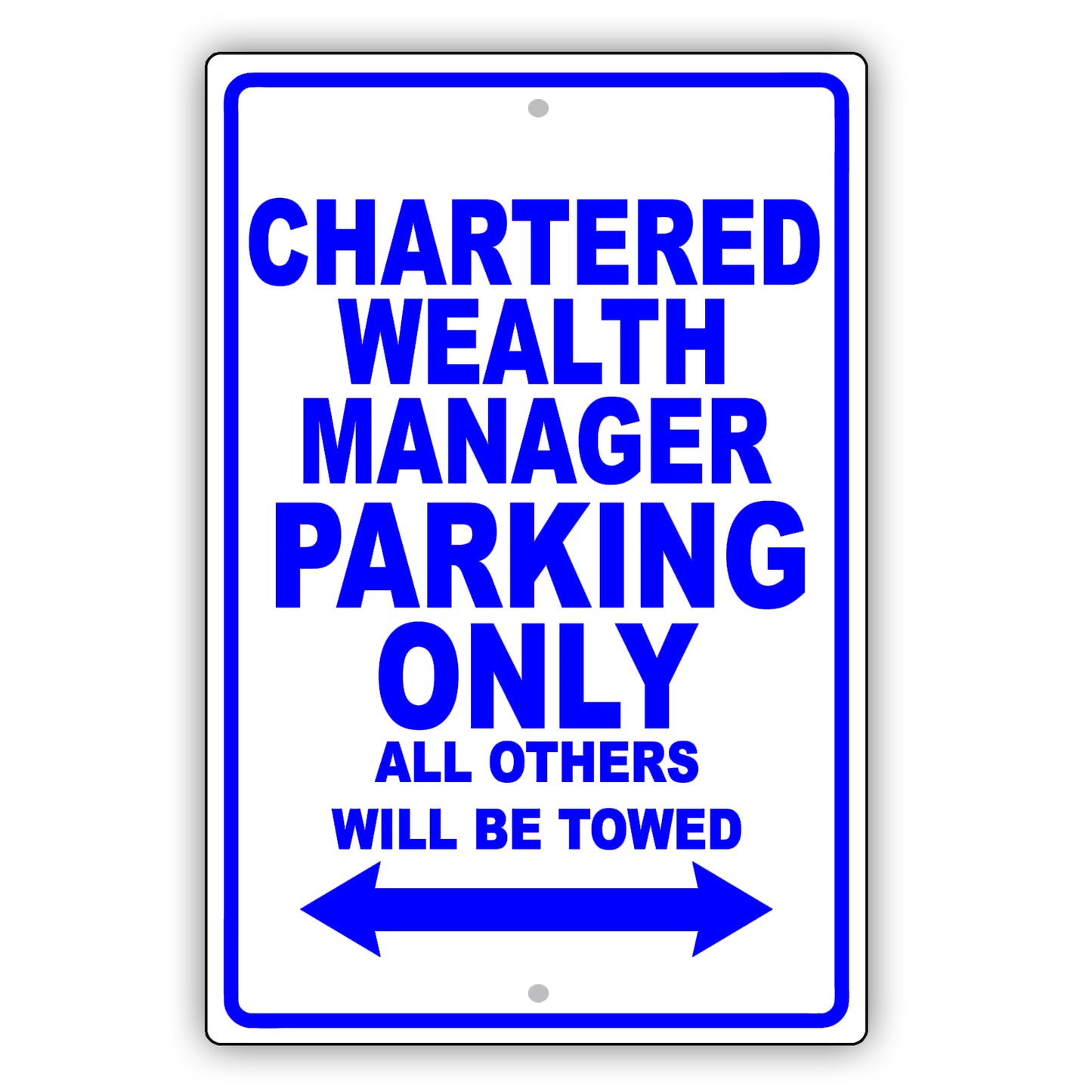Chartered Wealth Manager Parking Only All Others Will Be Towed Aluminum Metal Sign Plate