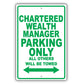 Chartered Wealth Manager Parking Only All Others Will Be Towed Aluminum Metal Sign Plate