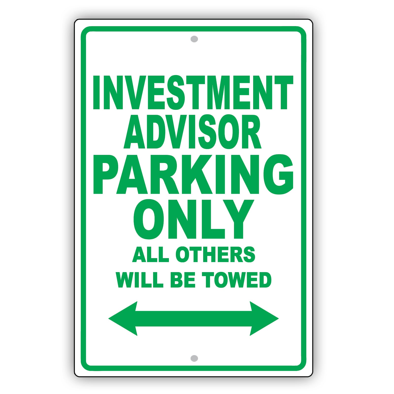 Investment Advisor Parking Only All Others Will Be Towed Aluminum Metal Sign Plate