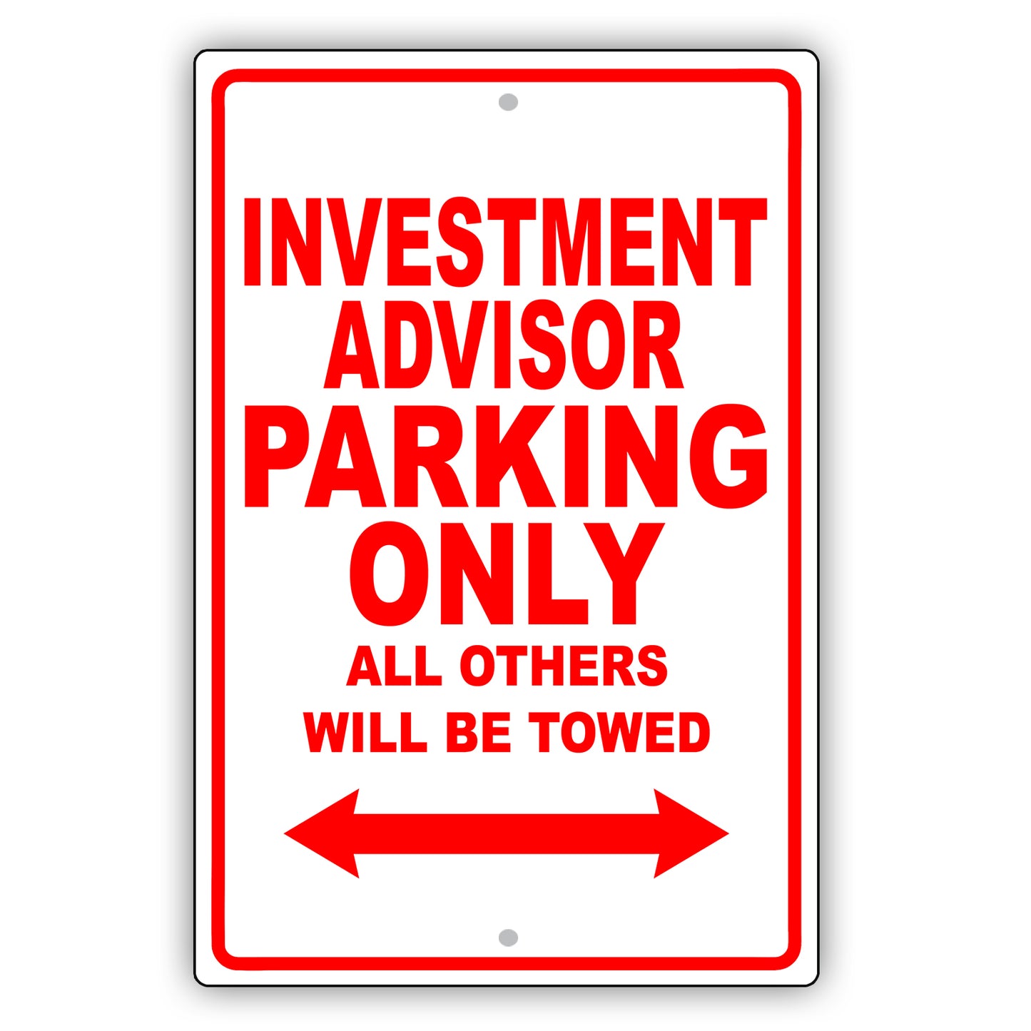 Investment Advisor Parking Only All Others Will Be Towed Aluminum Metal Sign Plate