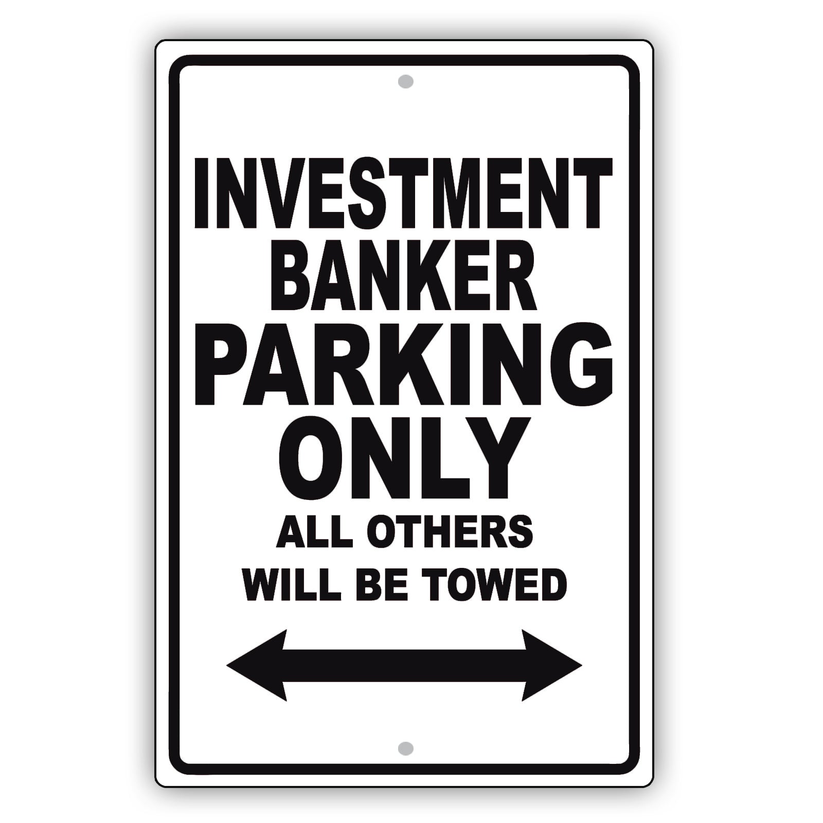 Investment Banker Parking Only All Others Will Be Towed Aluminum Metal Sign Plate