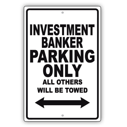Investment Banker Parking Only All Others Will Be Towed Aluminum Metal Sign Plate