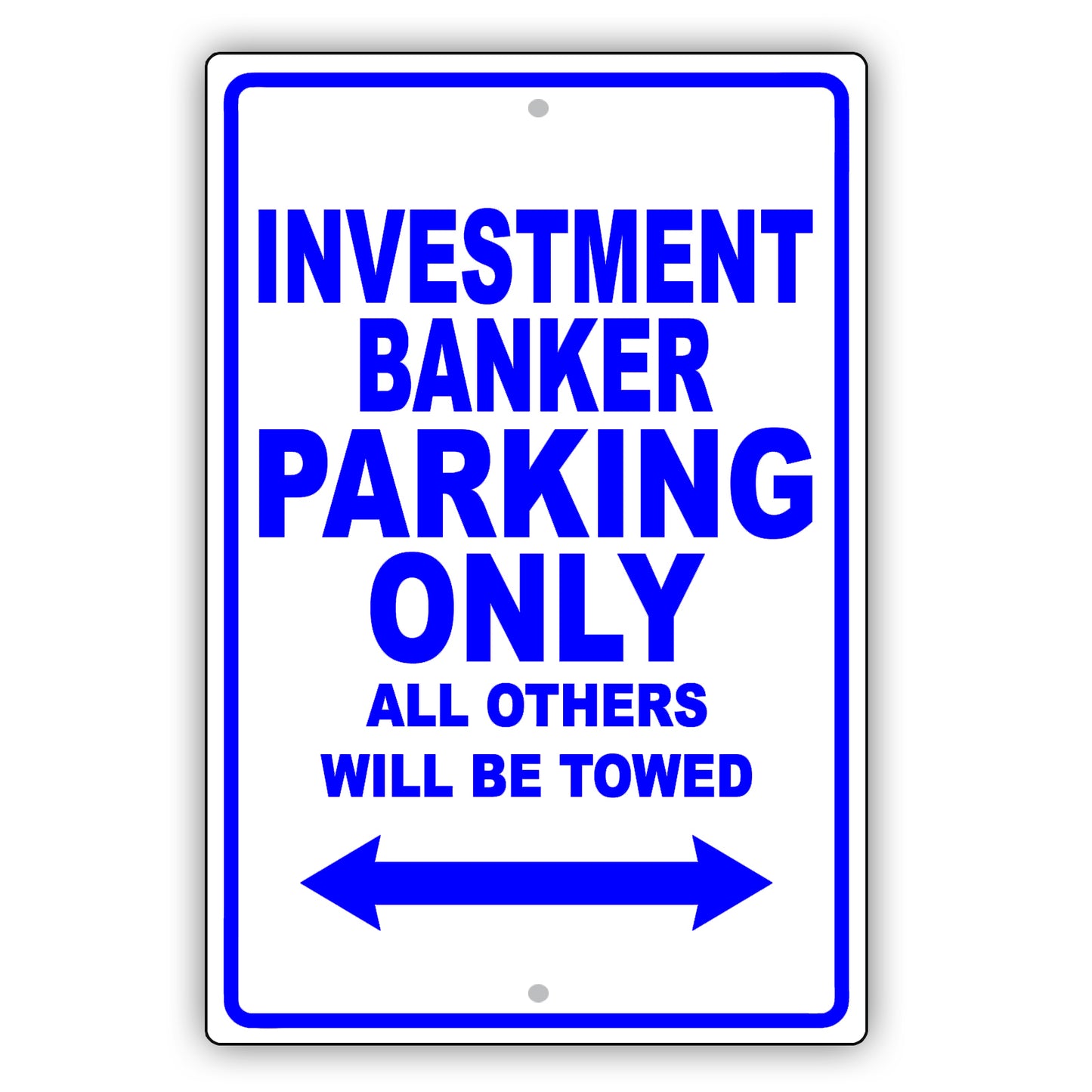 Investment Banker Parking Only All Others Will Be Towed Aluminum Metal Sign Plate