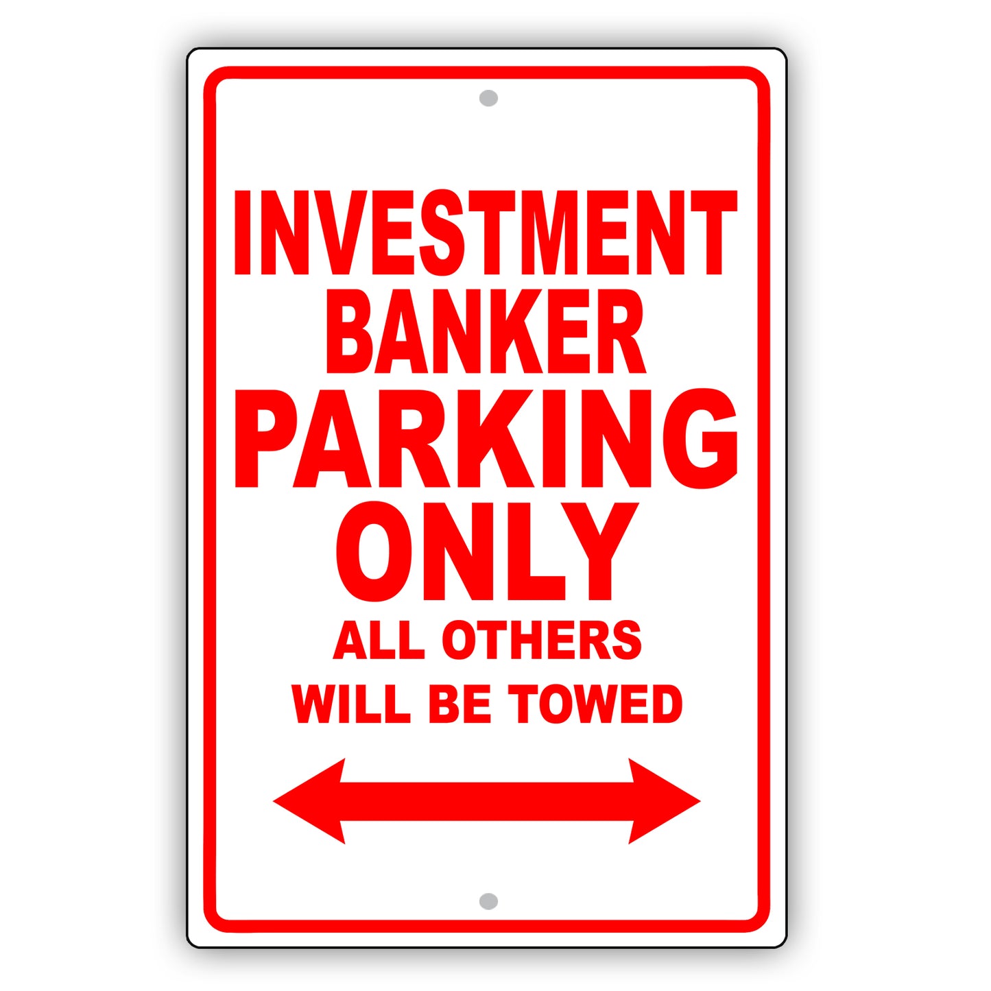 Investment Banker Parking Only All Others Will Be Towed Aluminum Metal Sign Plate