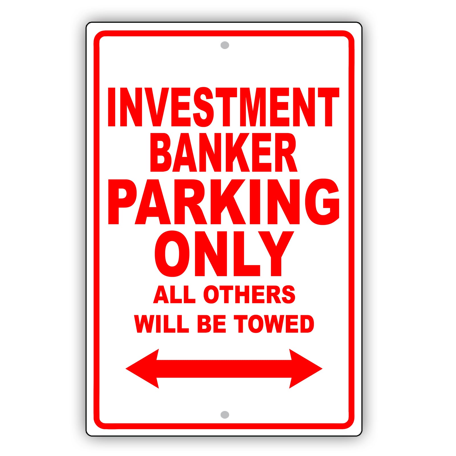Investment Banker Parking Only All Others Will Be Towed Aluminum Metal Sign Plate