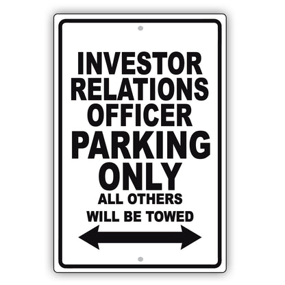Investor Relations Officer Parking Only All Others Will Be Towed Aluminum Metal Sign Plate