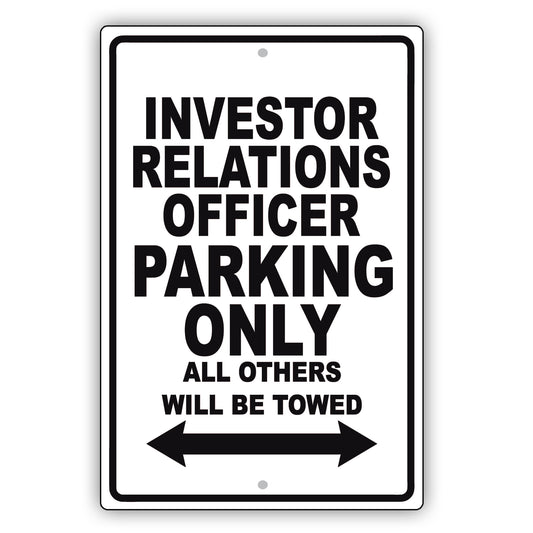 Investor Relations Officer Parking Only All Others Will Be Towed Aluminum Metal Sign Plate