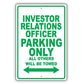 Investor Relations Officer Parking Only All Others Will Be Towed Aluminum Metal Sign Plate