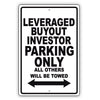 Leveraged Buyout Investor Parking Only All Others Will Be Towed Aluminum Metal Sign Plate