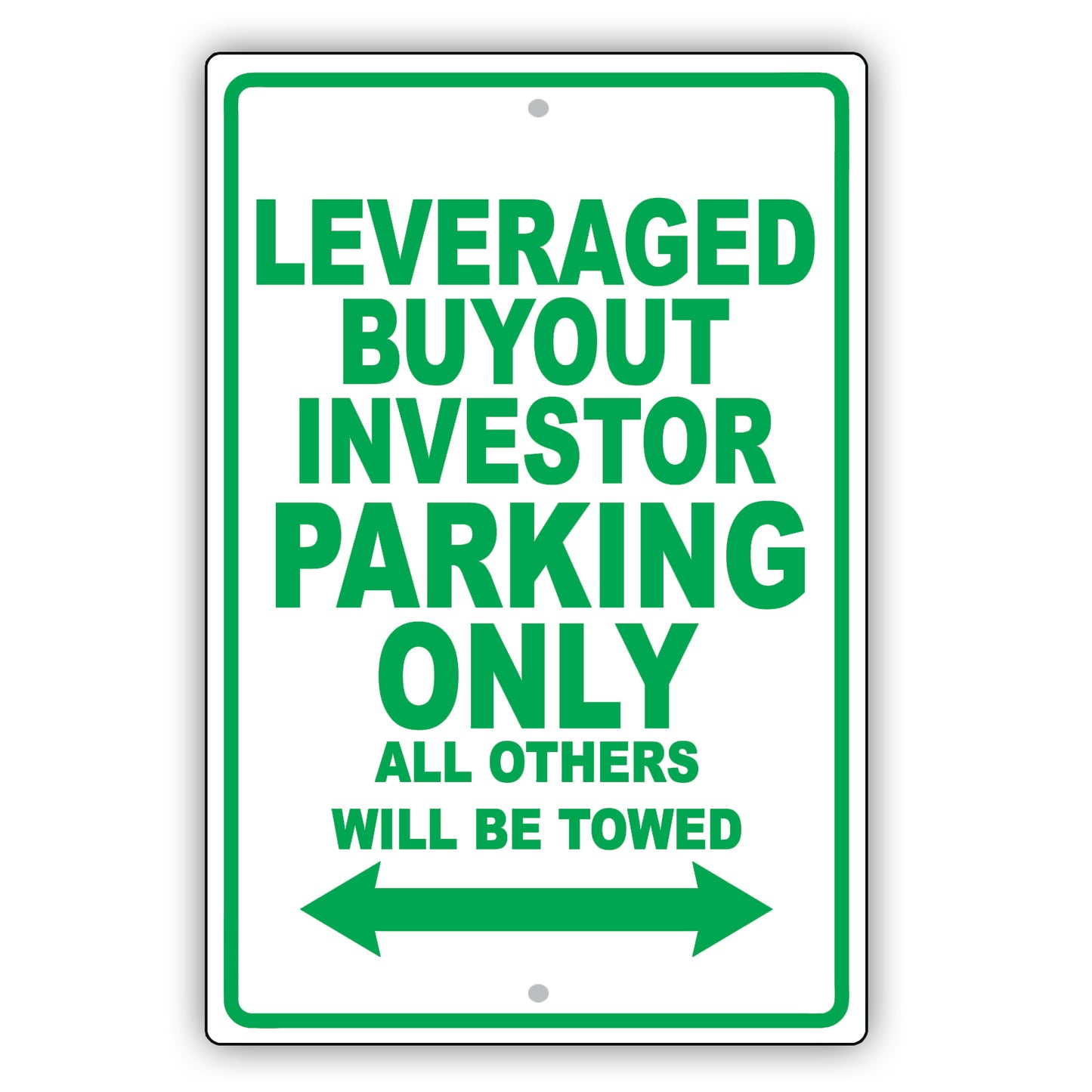 Leveraged Buyout Investor Parking Only All Others Will Be Towed Aluminum Metal Sign Plate