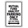 Mutual Fund Analyst Parking Only All Others Will Be Towed Aluminum Metal Sign Plate