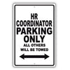 HR Coordinator Parking Only All Others Will Be Towed Aluminum Metal Sign Plate