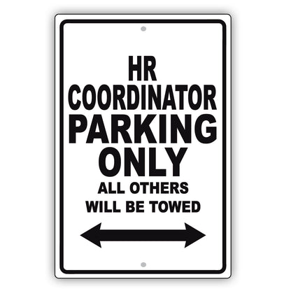 HR Coordinator Parking Only All Others Will Be Towed Aluminum Metal Sign Plate