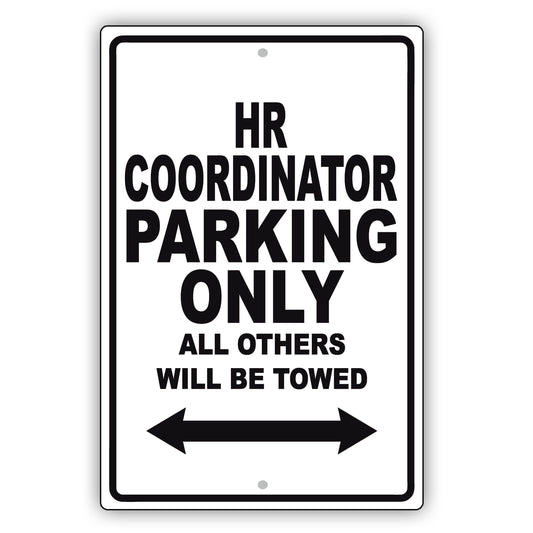 HR Coordinator Parking Only All Others Will Be Towed Aluminum Metal Sign Plate